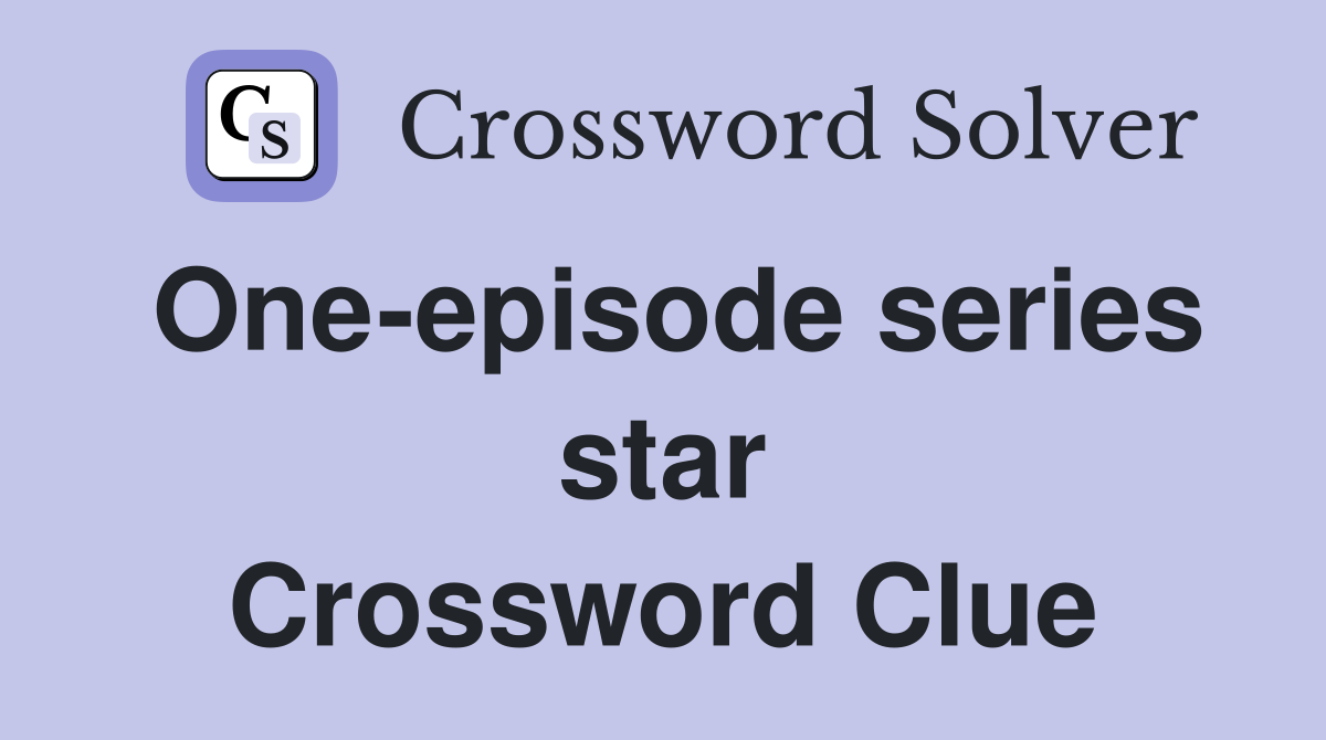 One-episode series star Crossword Clue