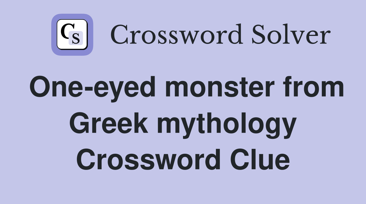One-eyed monster from Greek mythology Crossword Clue