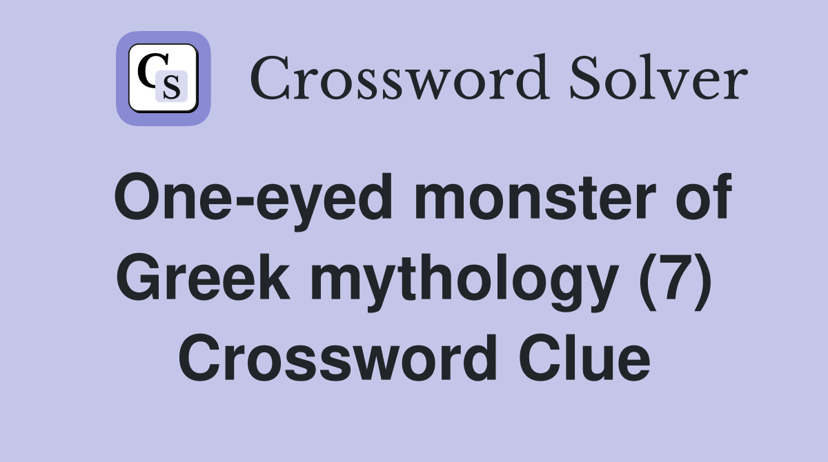 One-eyed monster of Greek mythology (7) Crossword Clue