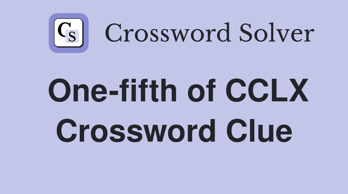 One-fifth of CCLX Crossword Clue