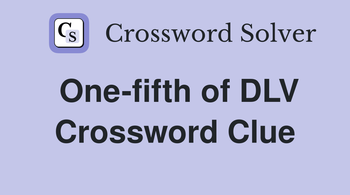 One-fifth of DLV Crossword Clue