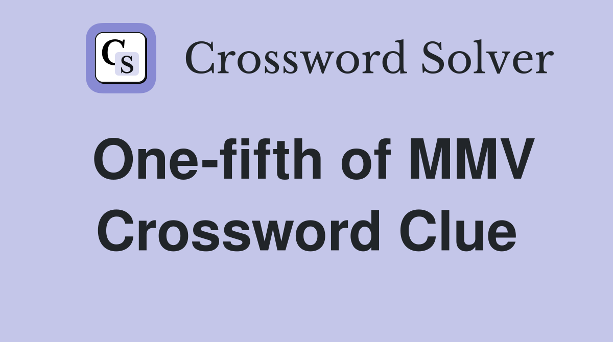 One-fifth of MMV Crossword Clue
