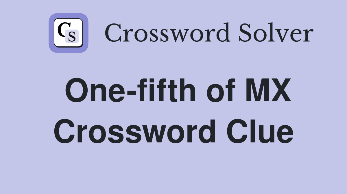 One-fifth of MX Crossword Clue