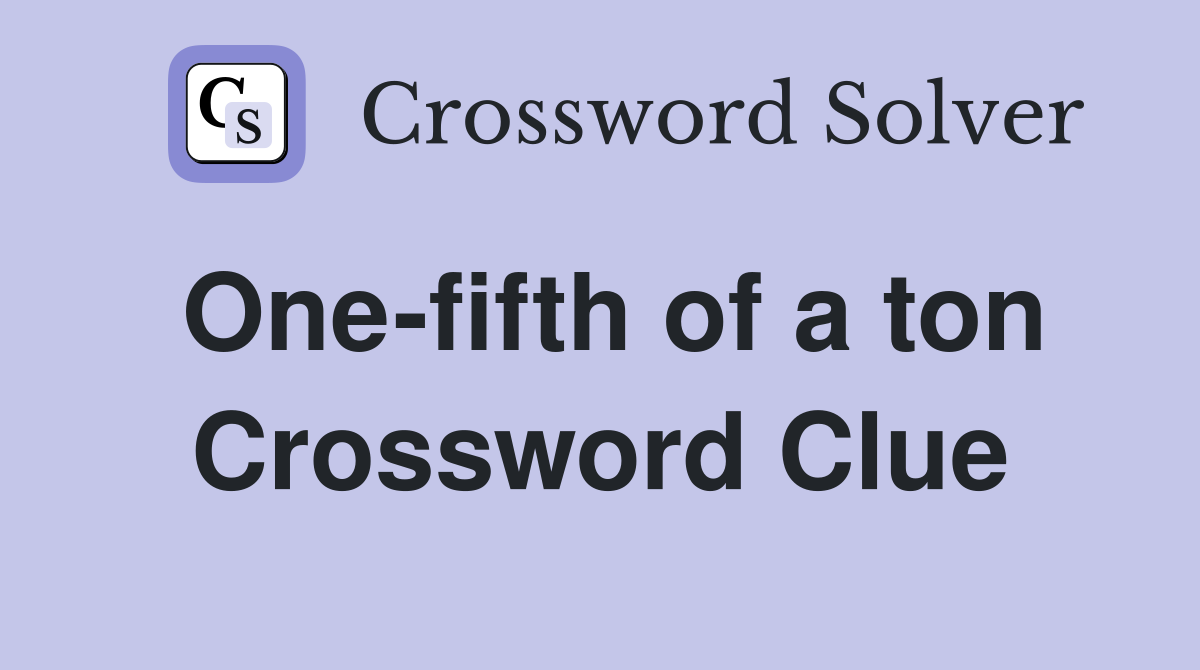 One-fifth of a ton Crossword Clue