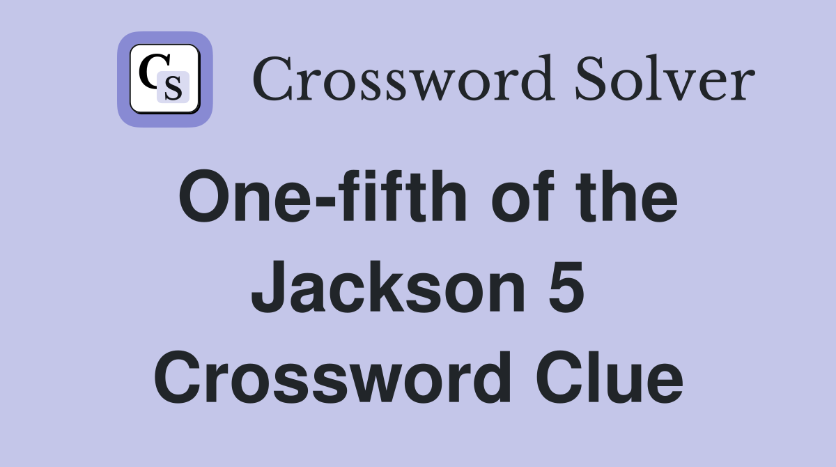 One-fifth of the Jackson 5 Crossword Clue