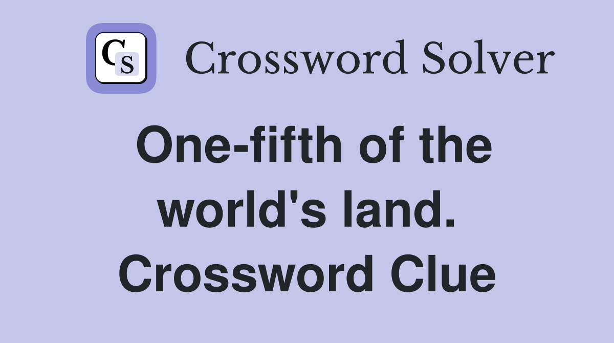 One-fifth of the world's land. Crossword Clue