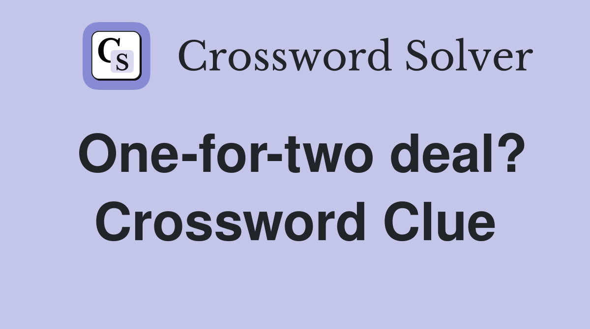 One-for-two deal? Crossword Clue