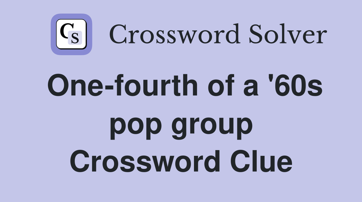 One-fourth of a '60s pop group Crossword Clue