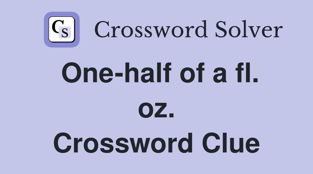 One-half of a fl. oz. Crossword Clue