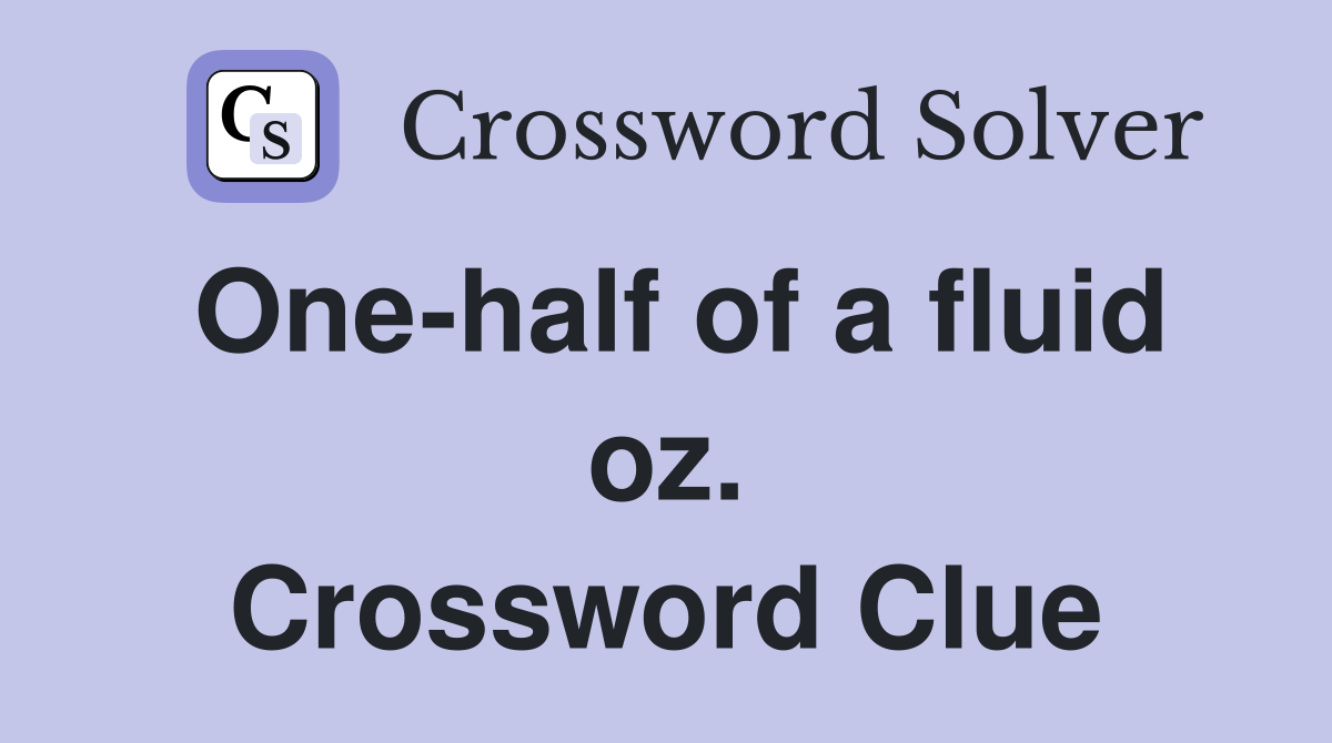 One-half of a fluid oz. Crossword Clue