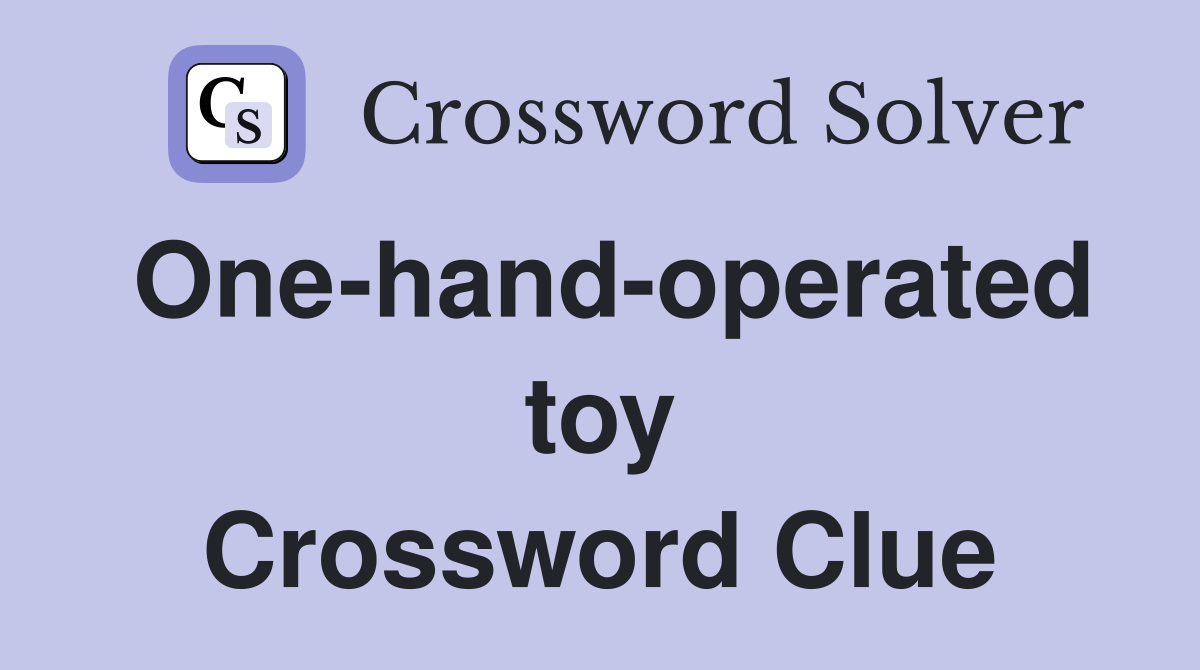 One-hand-operated toy Crossword Clue