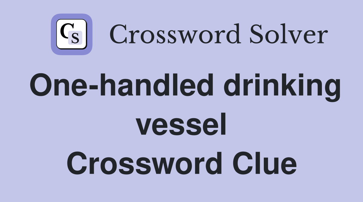 One-handled drinking vessel Crossword Clue