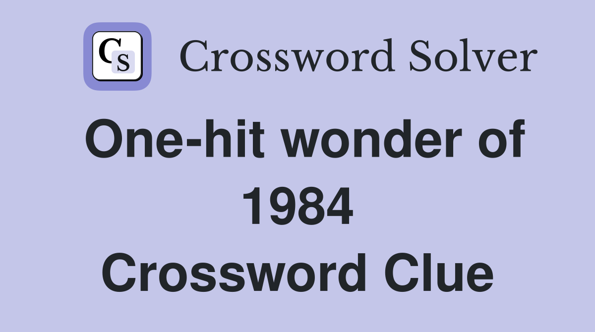 One-hit wonder of 1984 Crossword Clue