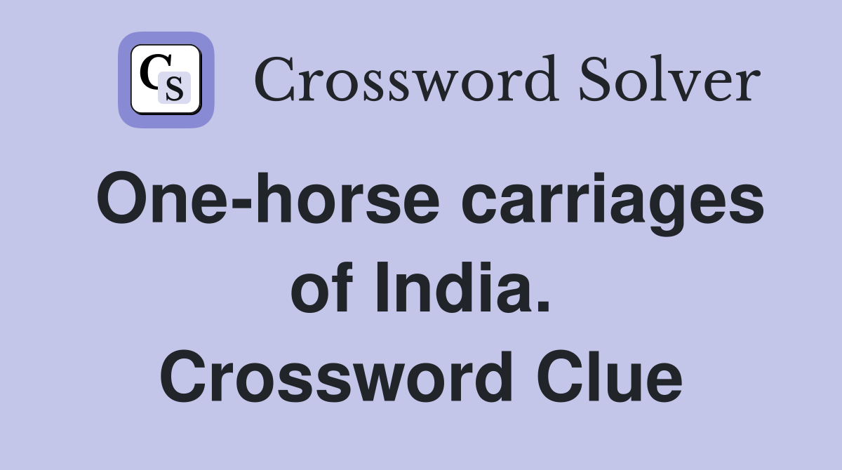One-horse carriages of India. Crossword Clue