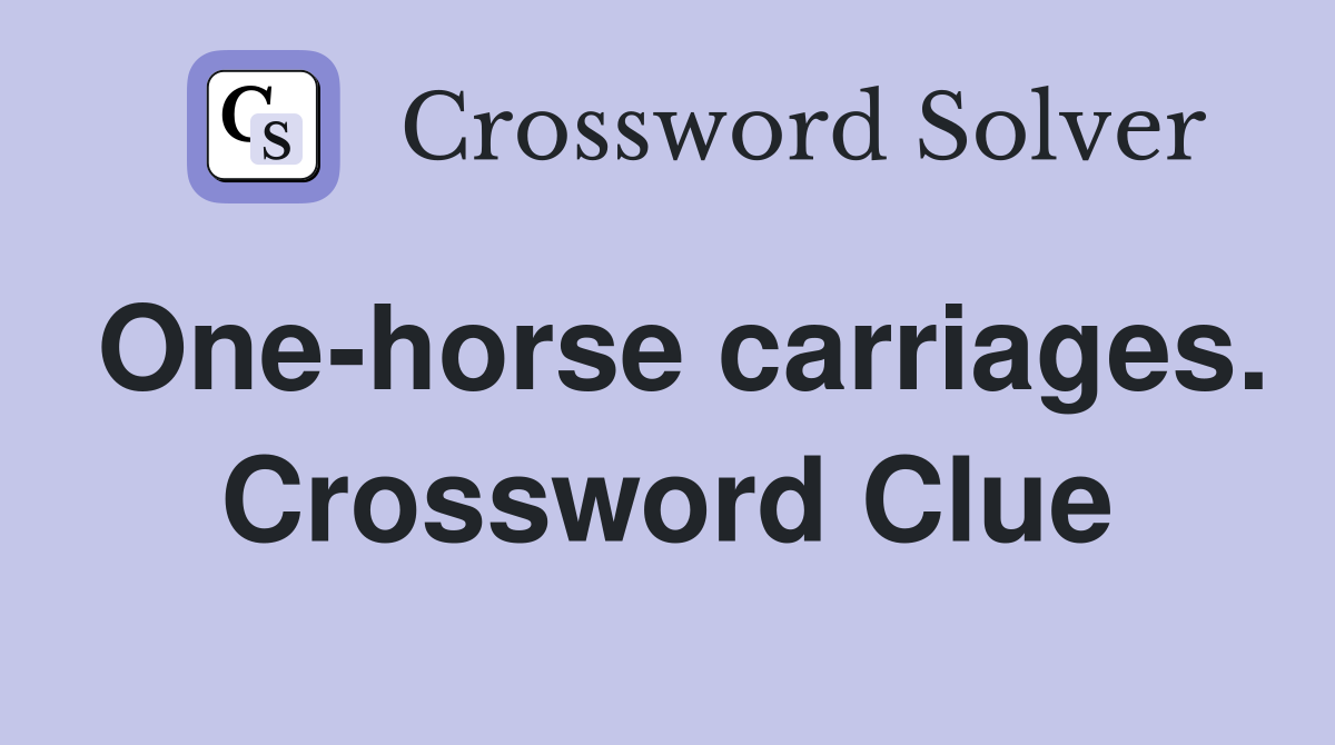 One-horse carriages. Crossword Clue