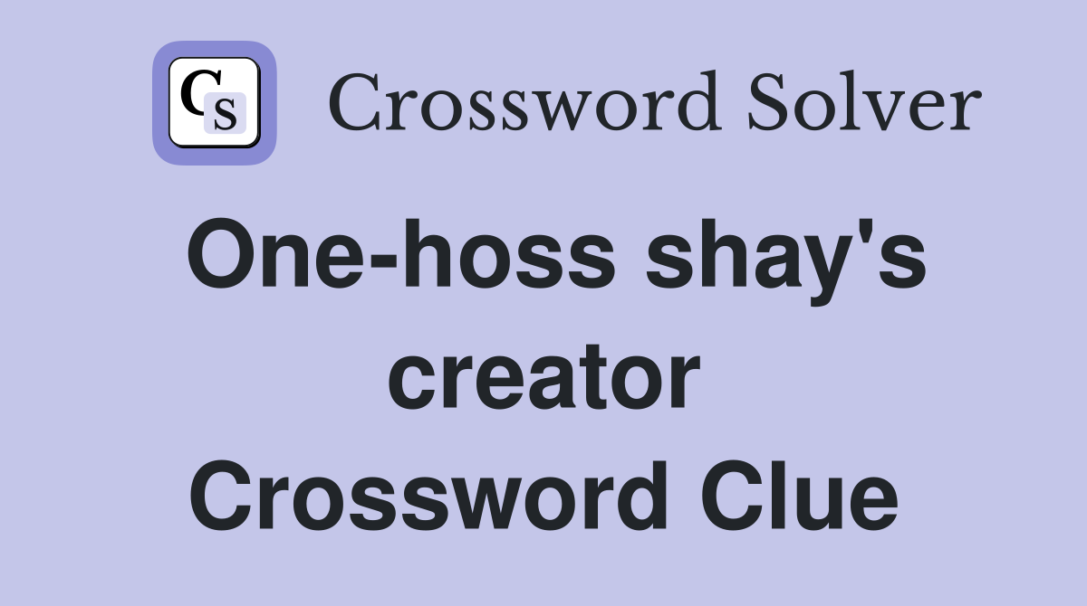 One-hoss shay's creator Crossword Clue