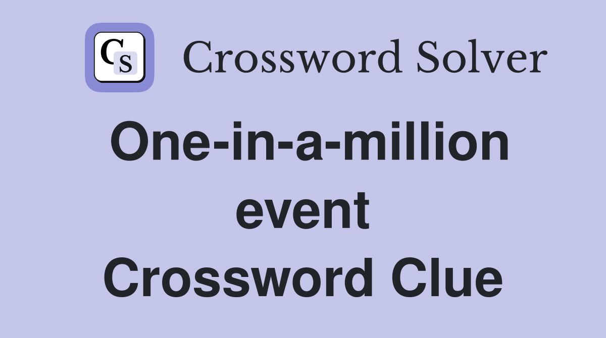One-in-a-million event Crossword Clue