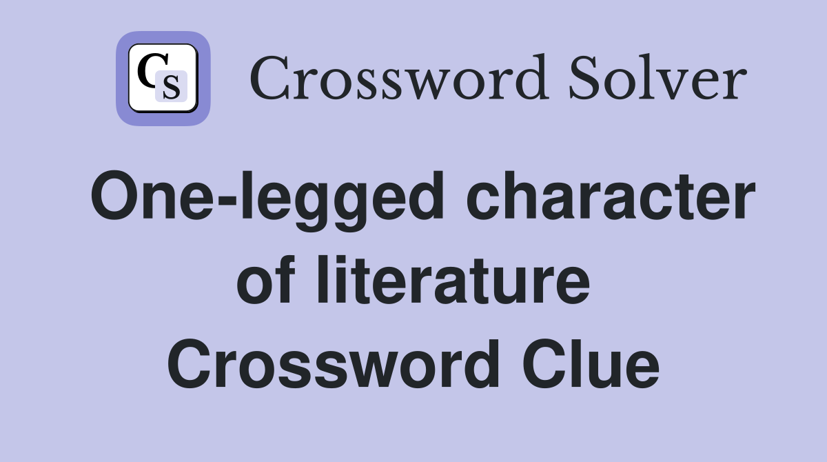 One-legged character of literature Crossword Clue