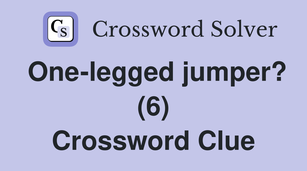 One-legged jumper? (6) Crossword Clue