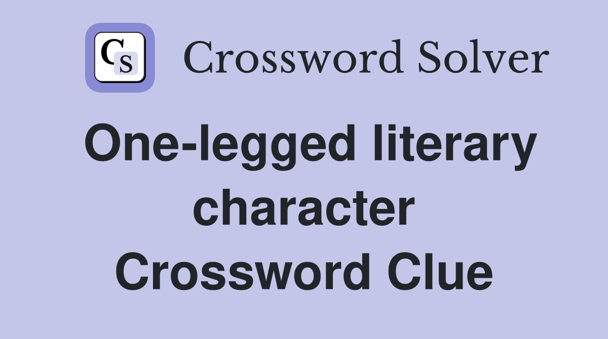 One-legged literary character Crossword Clue