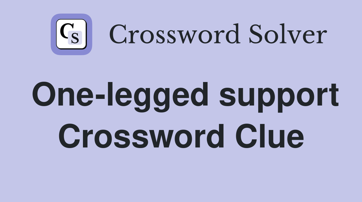 One-legged support Crossword Clue