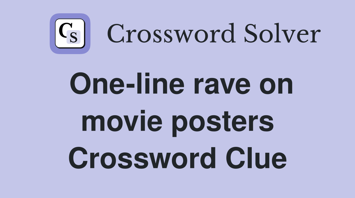 One-line rave on movie posters Crossword Clue