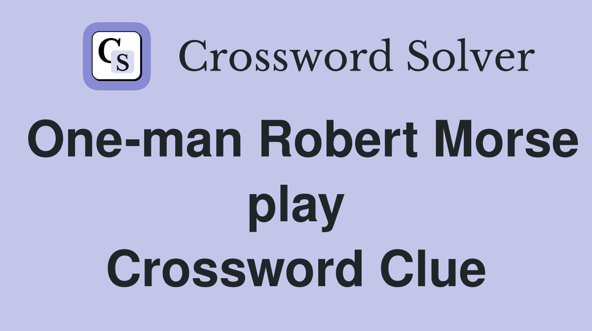 One-man Robert Morse play Crossword Clue