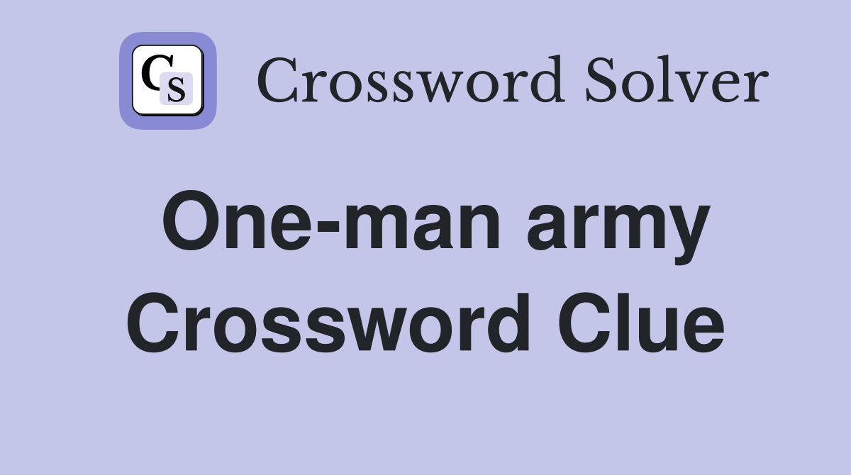 One-man army Crossword Clue