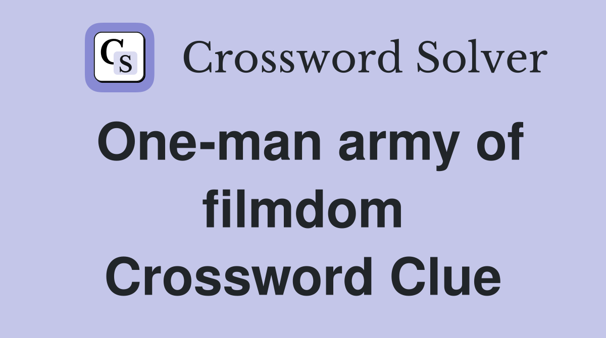One-man army of filmdom Crossword Clue