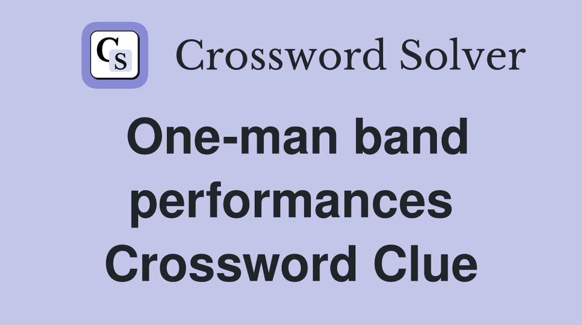 One-man band performances Crossword Clue
