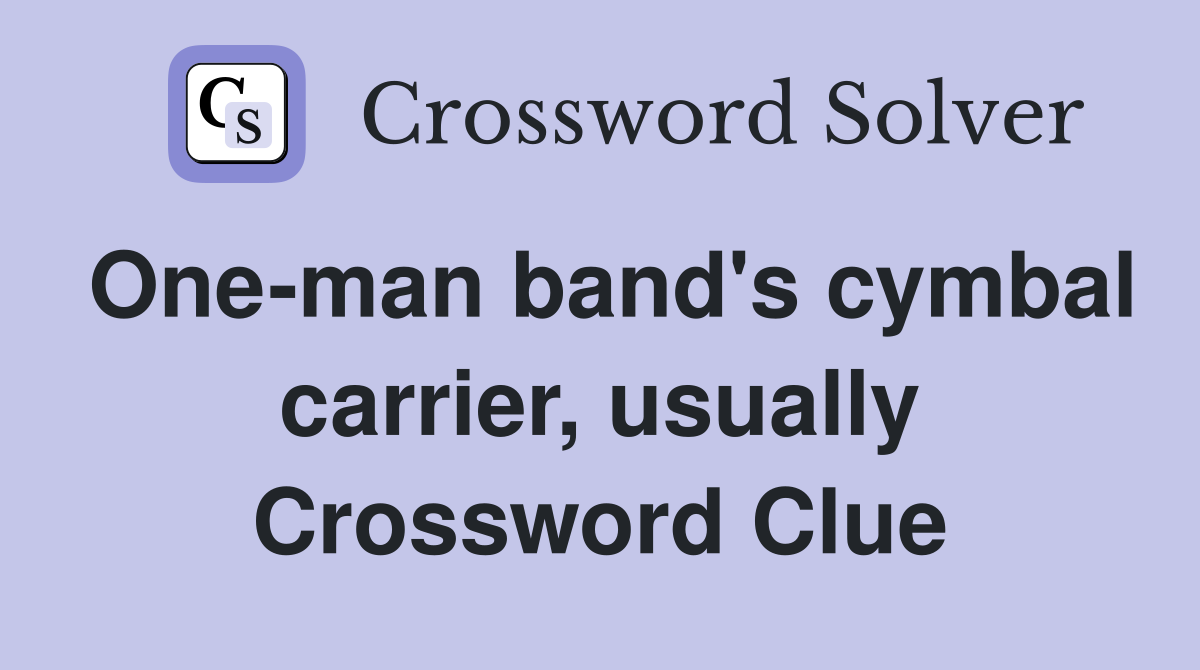 One-man band's cymbal carrier, usually Crossword Clue