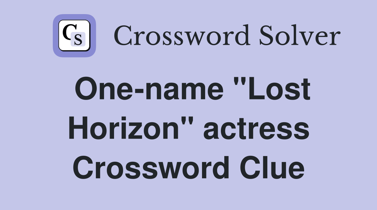 One-name "Lost Horizon" actress Crossword Clue