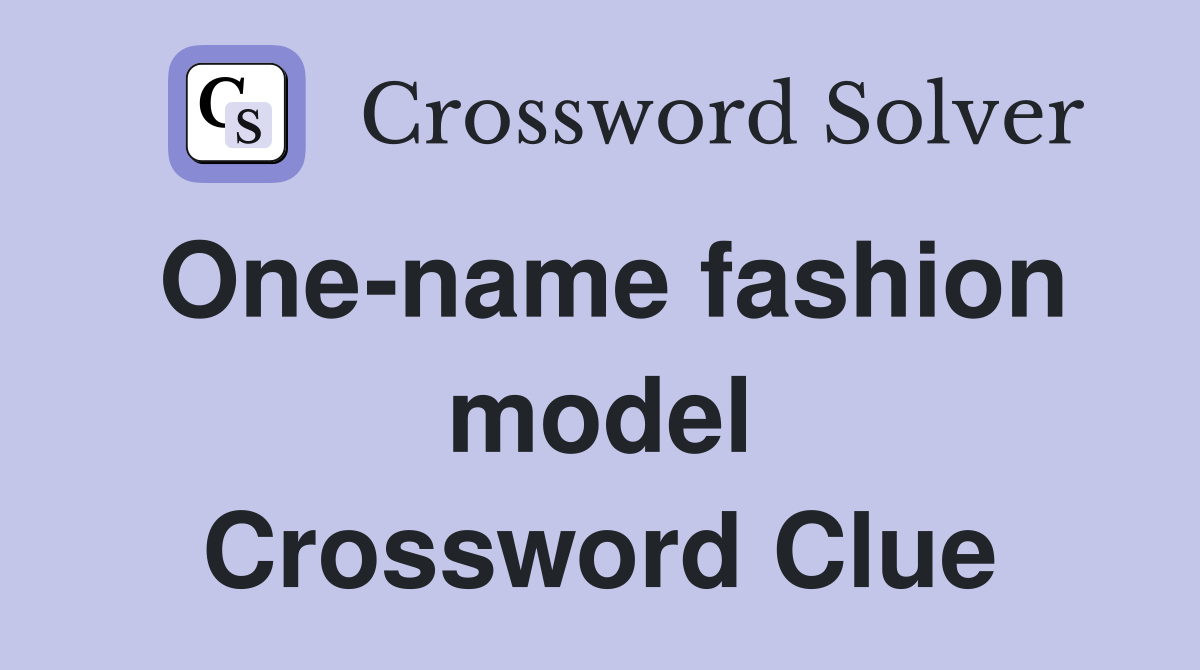 One-name fashion model Crossword Clue