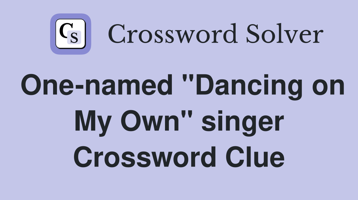 One-named "Dancing on My Own" singer Crossword Clue