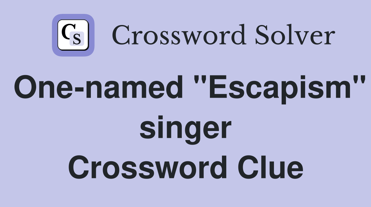 One-named "Escapism" singer Crossword Clue