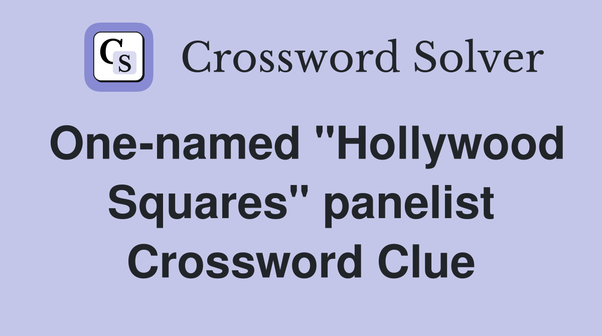 One-named "Hollywood Squares" panelist Crossword Clue