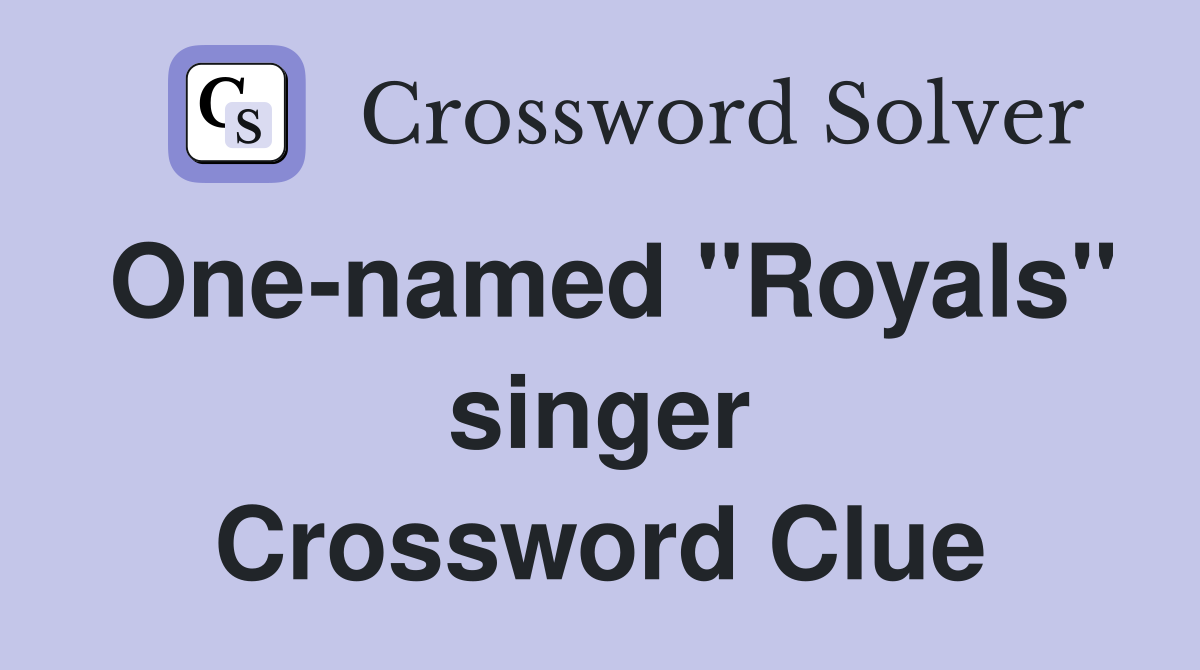 One-named "Royals" singer Crossword Clue