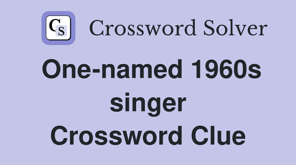 One-named 1960s singer Crossword Clue