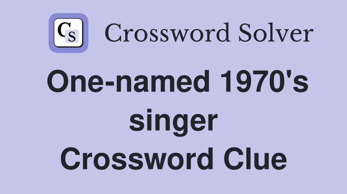 One-named 1970's singer Crossword Clue