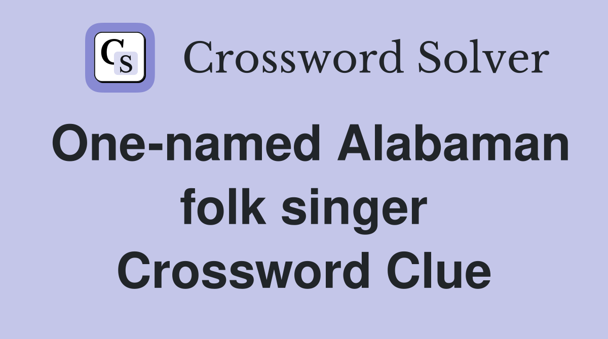 One-named Alabaman folk singer Crossword Clue