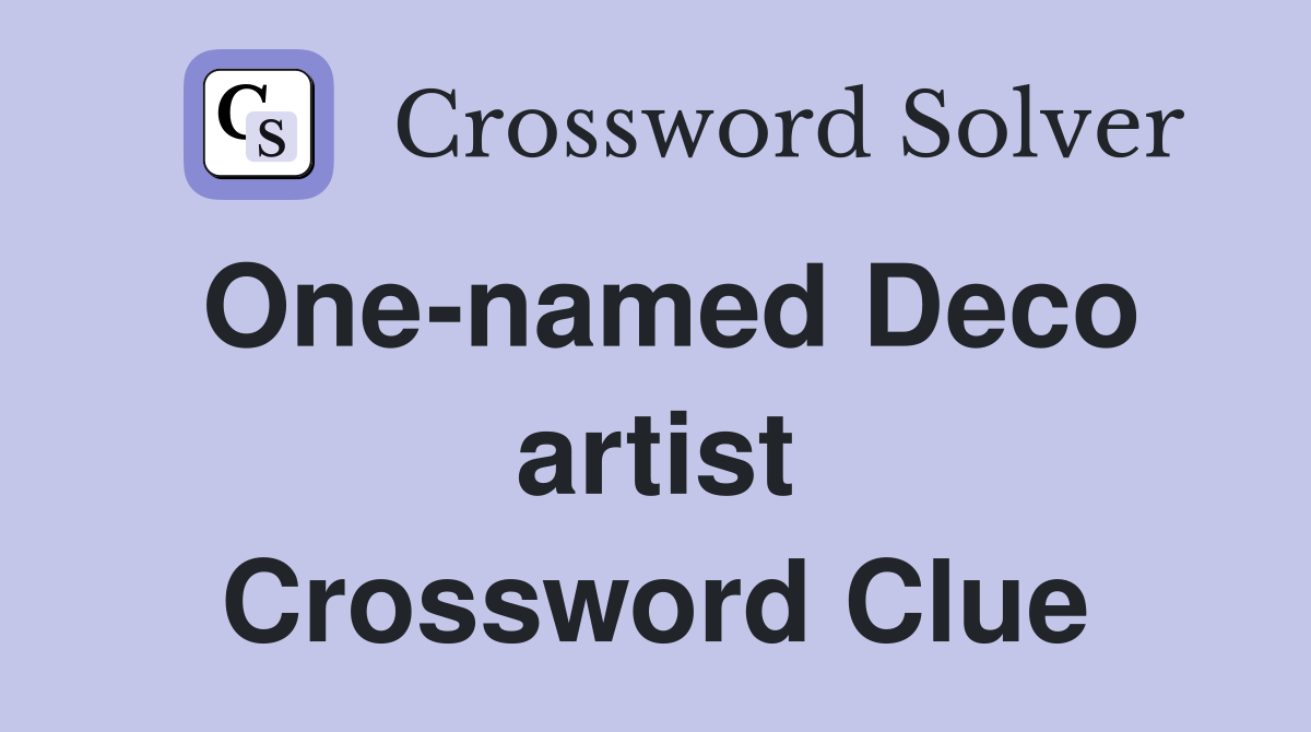 One-named Deco artist Crossword Clue