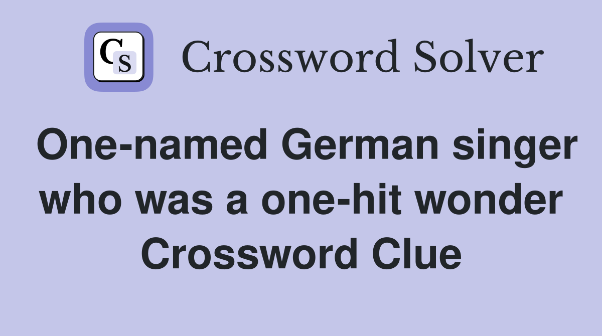 One-named German singer who was a one-hit wonder Crossword Clue