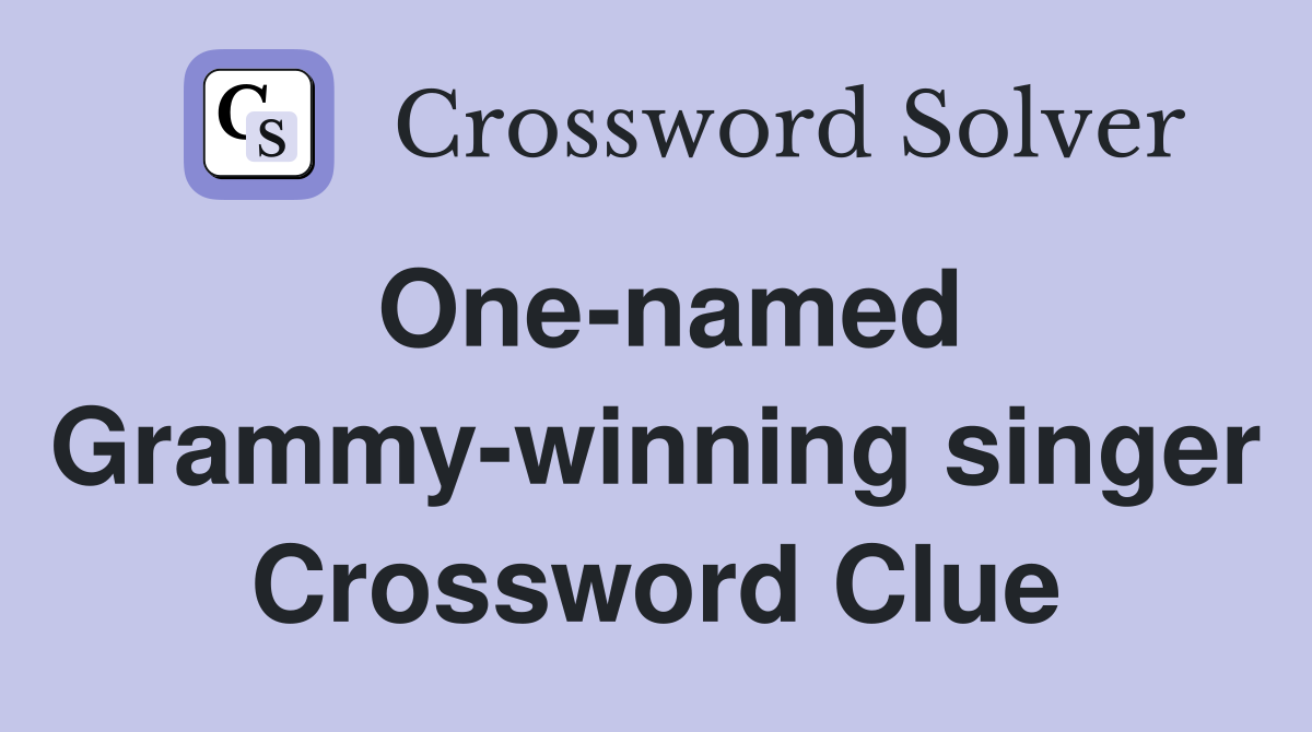 One-named Grammy-winning singer Crossword Clue