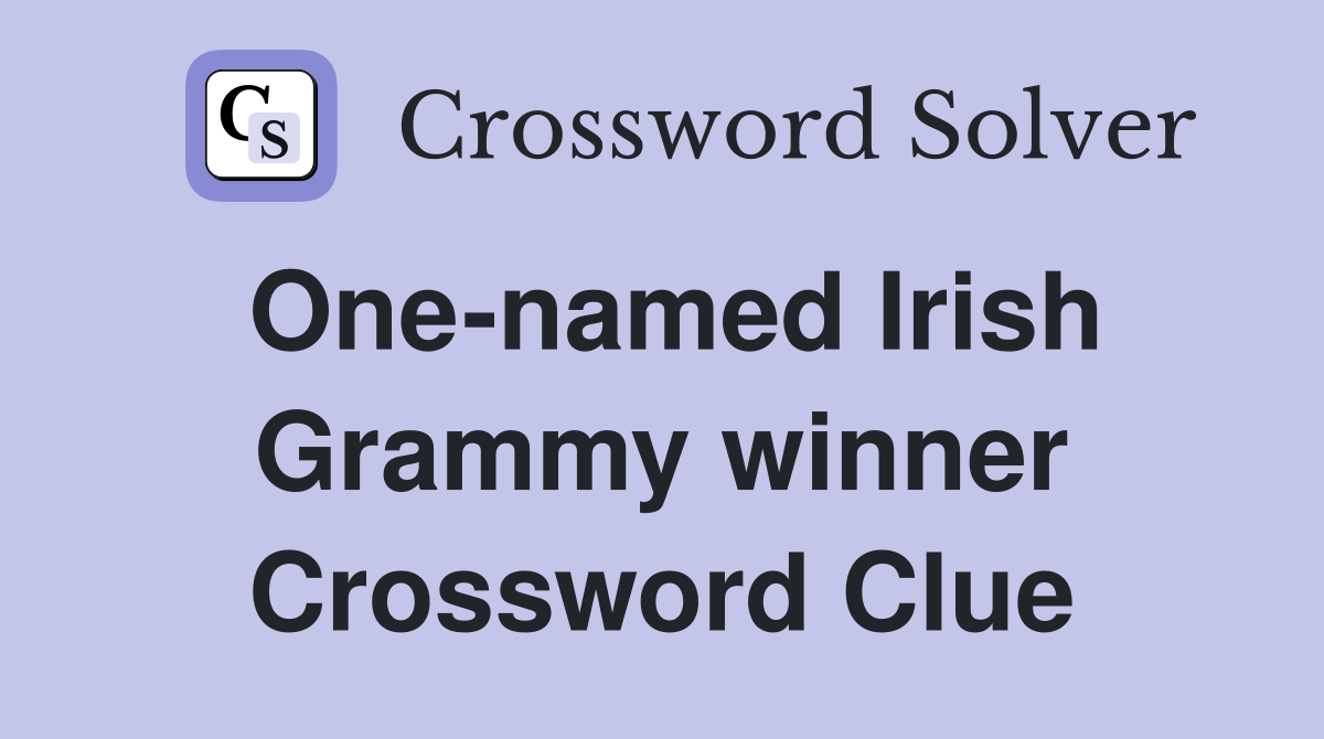 One-named Irish Grammy winner Crossword Clue