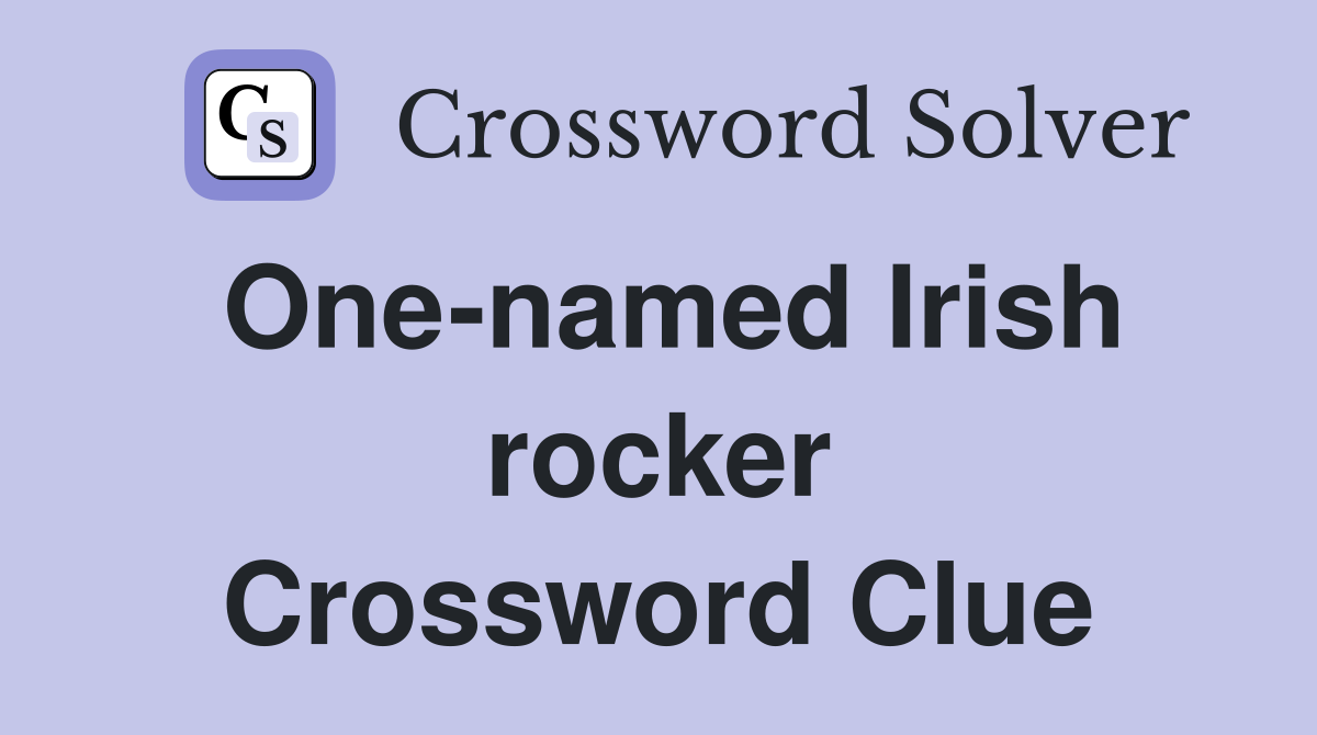 One-named Irish rocker Crossword Clue