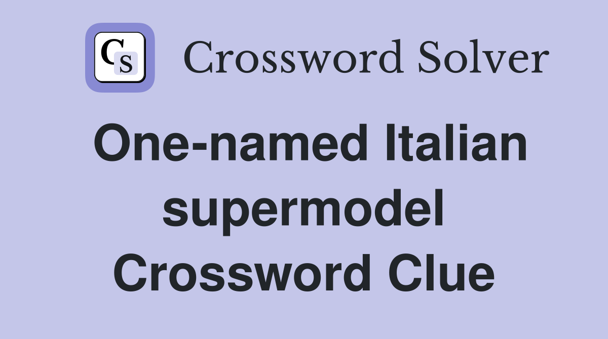 One-named Italian supermodel Crossword Clue