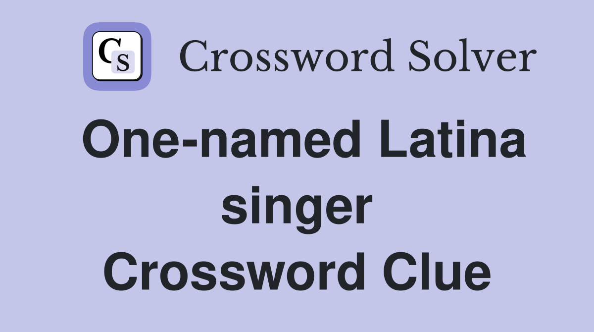 One-named Latina singer Crossword Clue