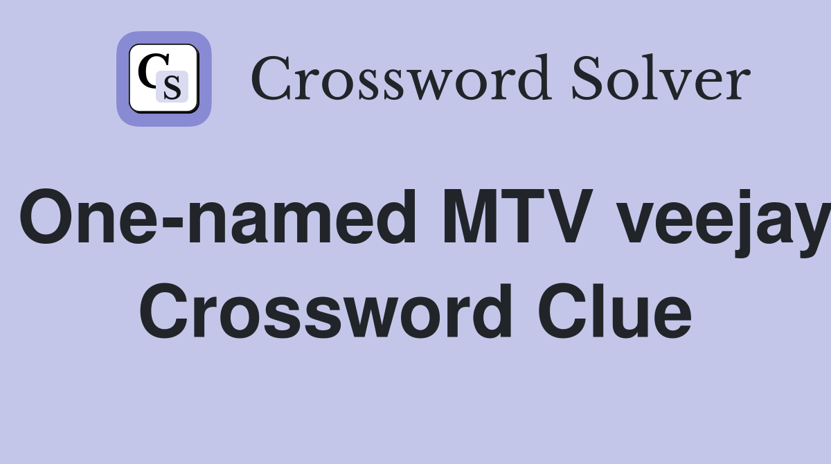 One-named MTV veejay Crossword Clue