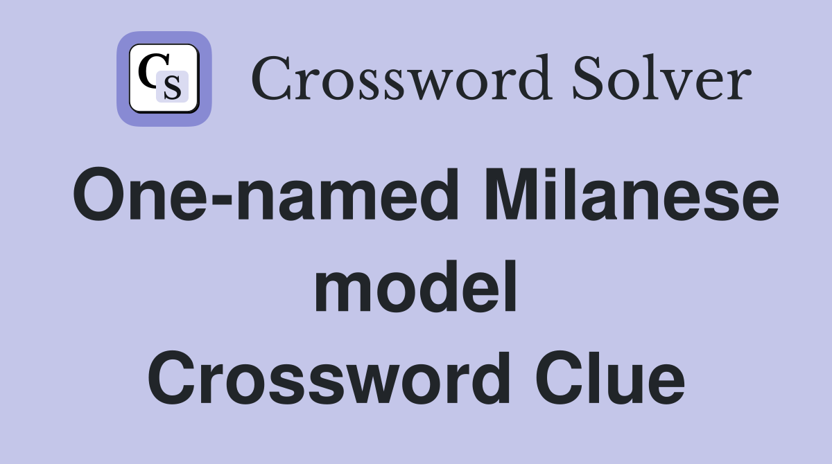 One-named Milanese model Crossword Clue
