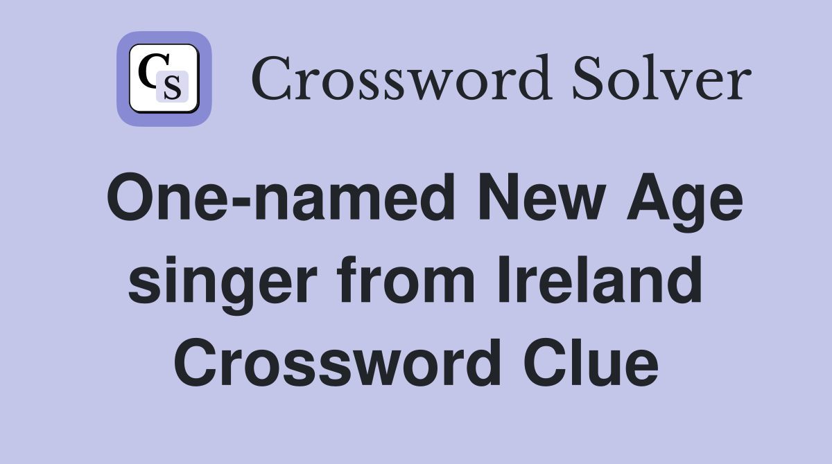 One-named New Age singer from Ireland Crossword Clue